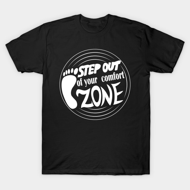 Step Out Of Your Comfort Zone T-Shirt by Elysian Alcove